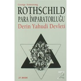 ROTHSCHILD PARA İMPARATORLUĞU DERIN YAHUDI DEVLETI - GEORGE ARMSTRONG