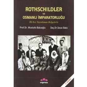 Rothschildler ve Osmanlı İmparatorluğu - Sezai Balcı Mustafa Balcıoğlu