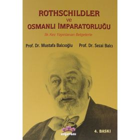 Rothschildler ve Osmanlı İmparatorluğu - Sezai Balcı Mustafa Balcıoğlu