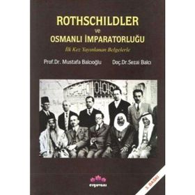 Rothschildler ve Osmanlı İmparatorluğu - Sezai Balcı Mustafa Balcıoğlu