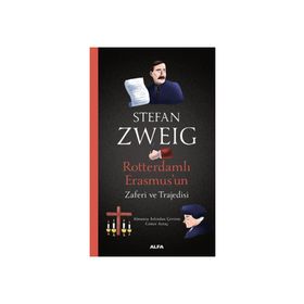 Rotterdamlı Erasmusun Zaferi ve Trajedisi - Stefan Zweig