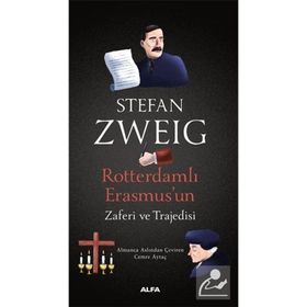 Rotterdamlı Erasmusun Zaferi ve Trajedisi - Stefan Zweig