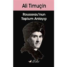 ROUSSEAU'NUN TOPLUM ANLAYIŞI - ALI TİMUÇİN (ISBN:9789752863323)