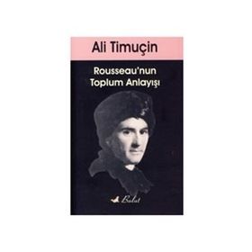 ROUSSEAU'NUN TOPLUM ANLAYIŞI - ALI TİMUÇİN (ISBN:9789752863323)
