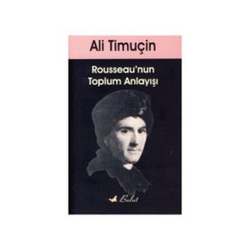 ROUSSEAU'NUN TOPLUM ANLAYIŞI - ALI TİMUÇİN (ISBN:9789752863323)