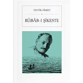 RUBAB-I ŞIKESTE - TEVFIK FIKRET