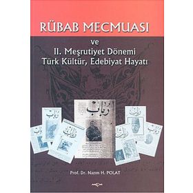 RÜBAB MECMUASI VE II. MEŞRUTİYET DÖNEMİ TÜRK KÜLTÜR EDEB.HAYATI - NAZIM H. POLAT