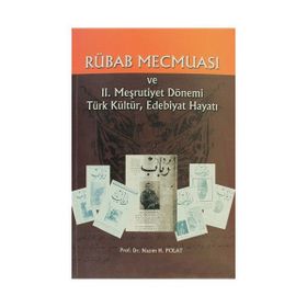 RÜBAB MECMUASI VE II. MEŞRUTİYET DÖNEMİ TÜRK KÜLTÜR EDEB.HAYATI - NAZIM H. POLAT