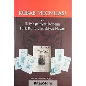 RÜBAB MECMUASI VE II. MEŞRUTİYET DÖNEMİ TÜRK KÜLTÜR EDEB.HAYATI - NAZIM H. POLAT