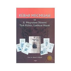 RÜBAB MECMUASI VE II. MEŞRUTİYET DÖNEMİ TÜRK KÜLTÜR EDEB.HAYATI - NAZIM H. POLAT