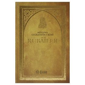 RUBAILER - MEVLÂNÂ CELÂLEDDÎN-I RÛMÎ