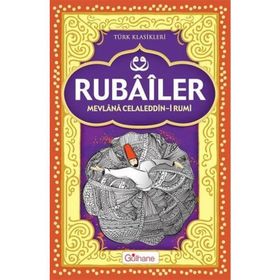 RUBAILER - MEVLÂNÂ CELÂLEDDÎN-I RÛMÎ