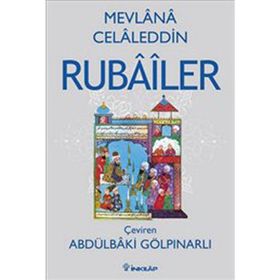 RUBAILER - MEVLÂNÂ CELÂLEDDÎN-I RÛMÎ