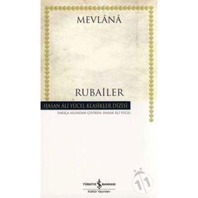 RUBAILER - MEVLÂNÂ CELÂLEDDÎN-I RÛMÎ