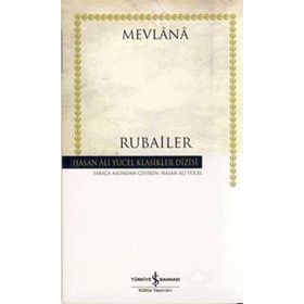 RUBAILER - MEVLÂNÂ CELÂLEDDÎN-I RÛMÎ