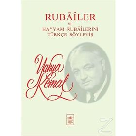 Rubailer ve Hayyam Rubailerini Türkçe Söyleyiş - Yahya Kemal Beyatlı