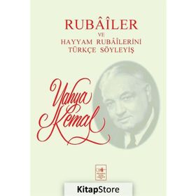 Rubailer ve Hayyam Rubailerini Türkçe Söyleyiş - Yahya Kemal Beyatlı