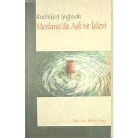RUBAILERI IŞIĞINDA MEVLANA'DA AŞK VE İŞLEVI - METIN YASA