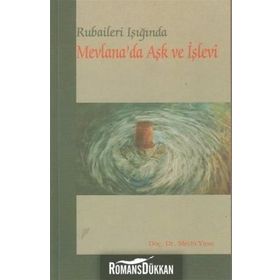 RUBAILERI IŞIĞINDA MEVLANA'DA AŞK VE İŞLEVI - METIN YASA
