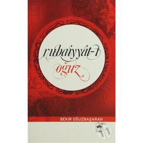 Rubaiyyat-ı Oğuz / Bekir Oğuzbaşaran