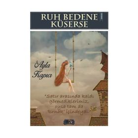Ruh Bedene Küserse - Ayla Kapıcı