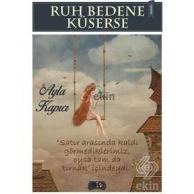 Ruh Bedene Küserse - Ayla Kapıcı