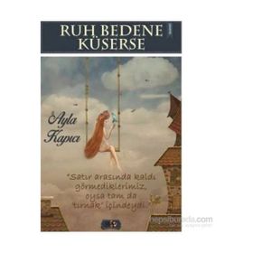 Ruh Bedene Küserse - Ayla Kapıcı