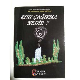 RUH ÇAĞIRMA NEDIR? - HACI OSMAN AKFIRAT;ARIF PAMUK