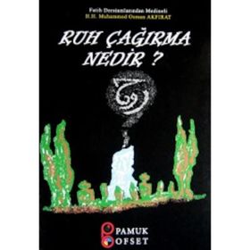 RUH ÇAĞIRMA NEDIR? - HACI OSMAN AKFIRAT;ARIF PAMUK