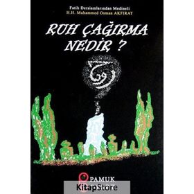 RUH ÇAĞIRMA NEDIR? - HACI OSMAN AKFIRAT;ARIF PAMUK