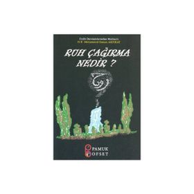 RUH ÇAĞIRMA NEDIR? - HACI OSMAN AKFIRAT;ARIF PAMUK