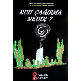 RUH ÇAĞIRMA NEDIR? - HACI OSMAN AKFIRAT;ARIF PAMUK
