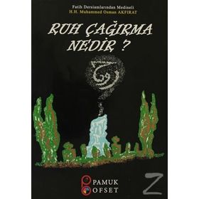 RUH ÇAĞIRMA NEDIR? - HACI OSMAN AKFIRAT;ARIF PAMUK
