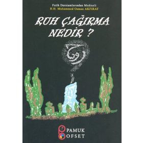RUH ÇAĞIRMA NEDIR? - HACI OSMAN AKFIRAT;ARIF PAMUK