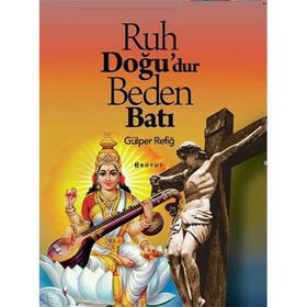 Ruh Doğu'dur Beden Batı - Gülper Refiğ
