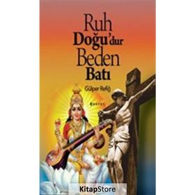 Ruh Doğu'dur Beden Batı - Gülper Refiğ