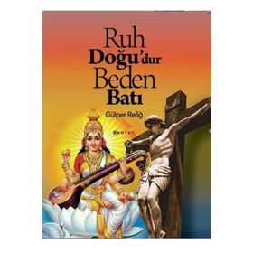 Ruh Doğu'dur Beden Batı - Gülper Refiğ