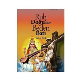 Ruh Doğu'dur Beden Batı - Gülper Refiğ