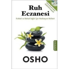 RUH ECZANESI FIZIKSEL VE RUHSAL SAĞLIK İÇIN MEDITASYON REHBERI - OSHO (BHAGMAN SHREE RAJNEESH)