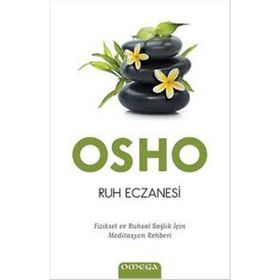 RUH ECZANESI FIZIKSEL VE RUHSAL SAĞLIK İÇIN MEDITASYON REHBERI - OSHO (BHAGMAN SHREE RAJNEESH)