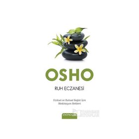 RUH ECZANESI FIZIKSEL VE RUHSAL SAĞLIK İÇIN MEDITASYON REHBERI - OSHO (BHAGMAN SHREE RAJNEESH)
