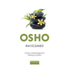 RUH ECZANESI FIZIKSEL VE RUHSAL SAĞLIK İÇIN MEDITASYON REHBERI - OSHO (BHAGMAN SHREE RAJNEESH)