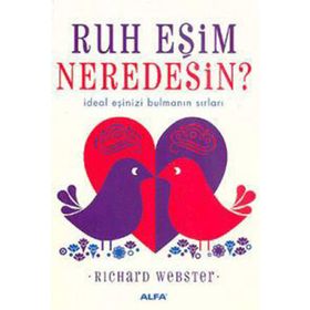 RUH EŞİM NEREDESIN? İDEAL EŞİNİZİ BULMANIN SIRLARI - RICHARD WEBSTER