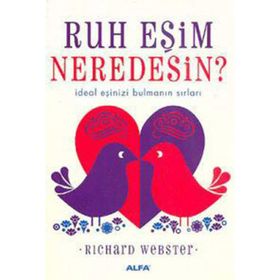 RUH EŞİM NEREDESIN? İDEAL EŞİNİZİ BULMANIN SIRLARI - RICHARD WEBSTER