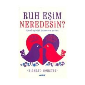 RUH EŞİM NEREDESIN? İDEAL EŞİNİZİ BULMANIN SIRLARI - RICHARD WEBSTER