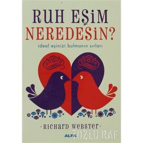 RUH EŞİM NEREDESIN? İDEAL EŞİNİZİ BULMANIN SIRLARI - RICHARD WEBSTER