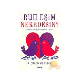 RUH EŞİM NEREDESIN? İDEAL EŞİNİZİ BULMANIN SIRLARI - RICHARD WEBSTER