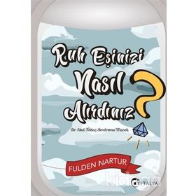 Ruh Eşinizi Nasıl Alırdınız? - Bir Akut Tektaş Sendromu Masalı - Fulden Nartur