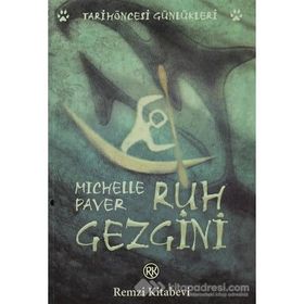 RUH GEZGINI TARİHÖNCESİ GÜNLÜKLERİ - MICHELLE PAVER
