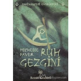 RUH GEZGINI TARİHÖNCESİ GÜNLÜKLERİ - MICHELLE PAVER